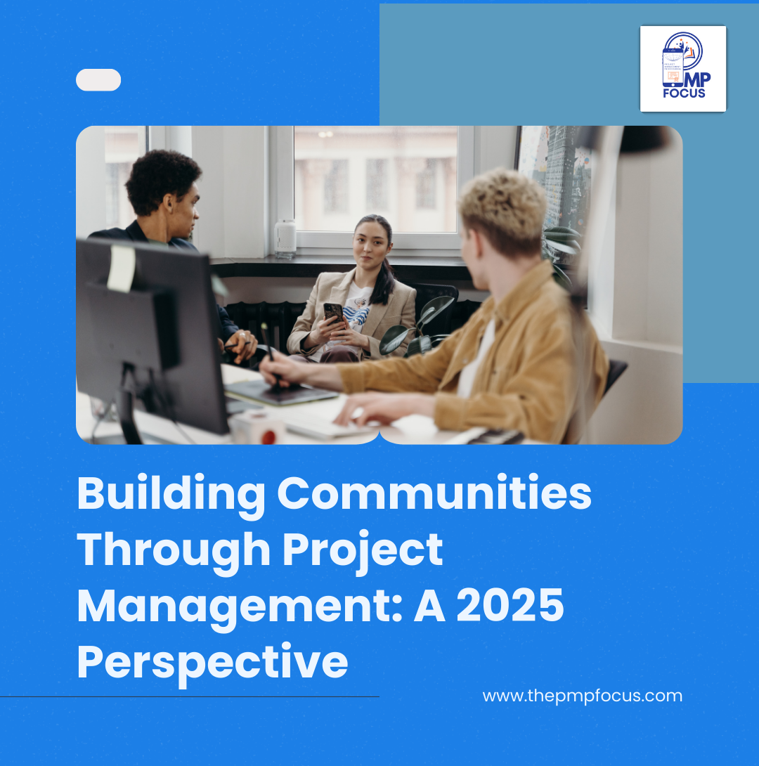 Building Communities Through Project Management: A 2025 Perspective