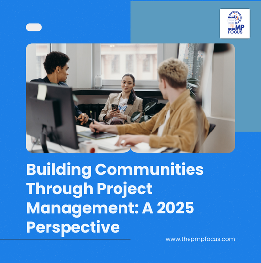 Building Communities Through Project Management: A 2025 Perspective